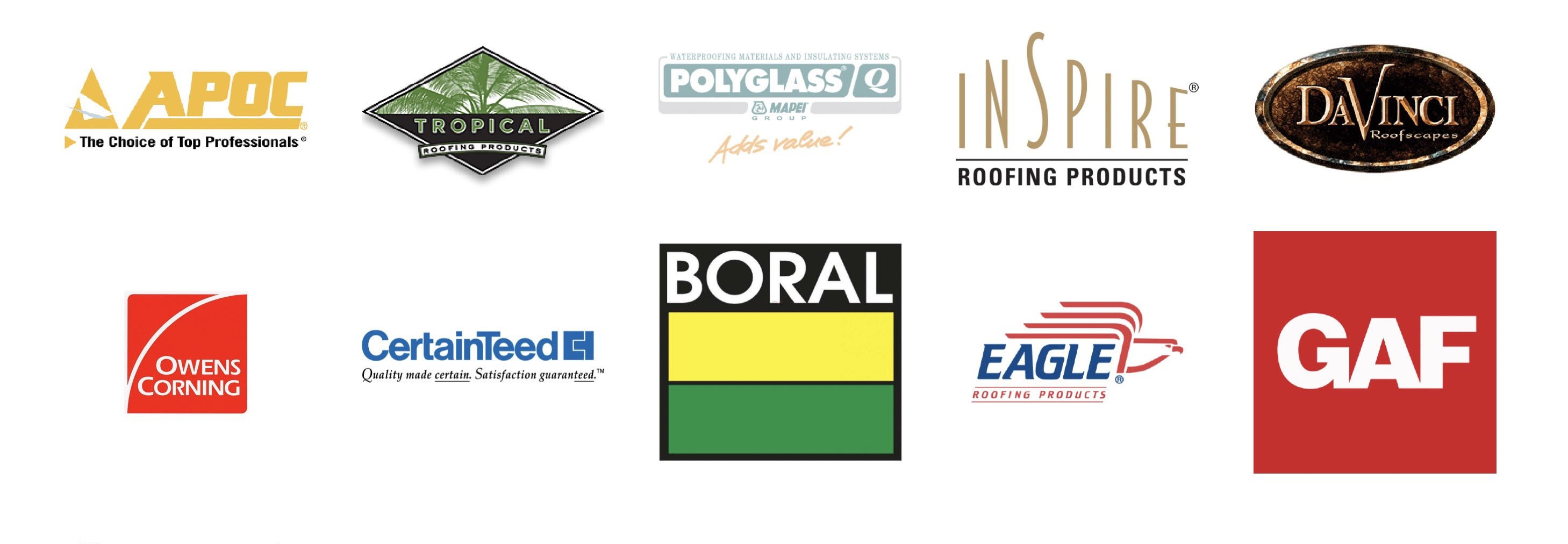 manufacturers we use: APOC, Tropical, Polyglass, Owens Corning, Boral, Certainteed, Eagle